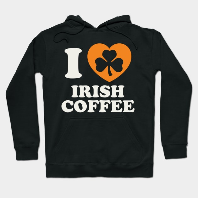 St Patricks Day Irish Coffee Irish Pride Coffee Lover Hoodie by PodDesignShop